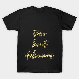 TACO BOUT DELICIOUS T-Shirt